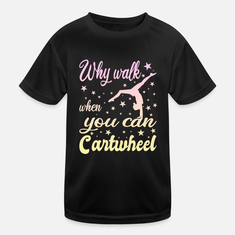 Why walk when you can Cartwheel Kinder Funktions-T-Shirt