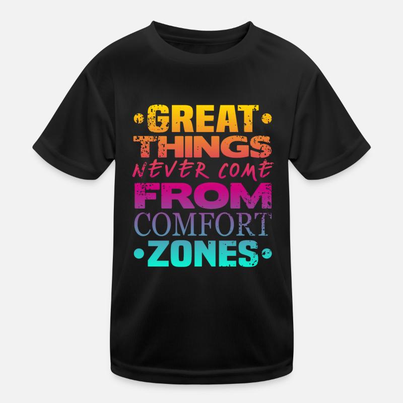 Great Things never Come From Comfort Zones Kids Functional T-Shirt