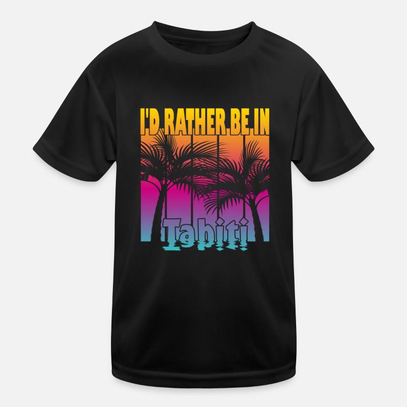 I'd rather be in Tahiti Kids Functional T-Shirt