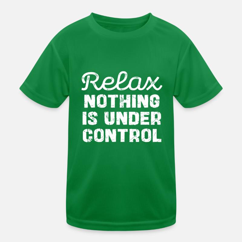 Relax, nothing is under control Kids Functional T-Shirt
