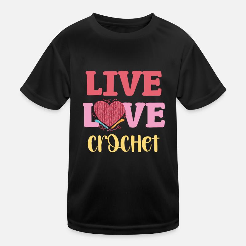 Live Love crochet for creative fans Kids Functional T-Shirt