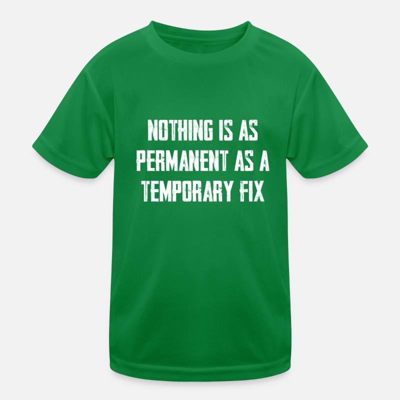 Nothing is as permanent as a temporary solution Kids Functional T-Shirt