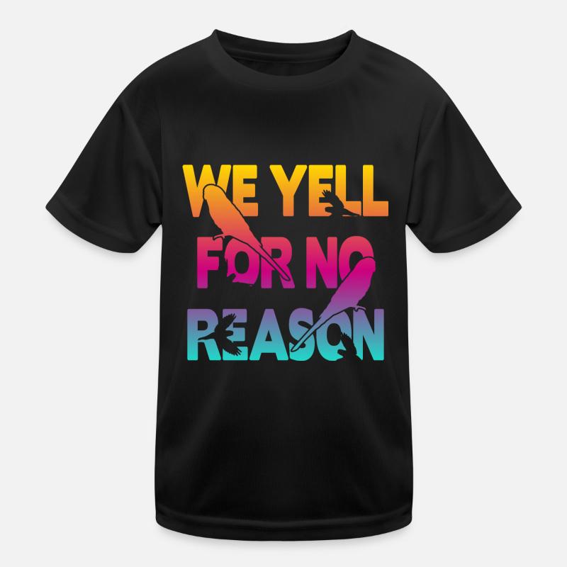 We Yell For No Reason - Budgie Kids Functional T-Shirt