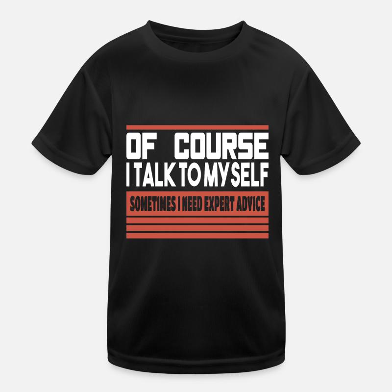 Bien sûr que je me parle à moi-même T-shirt sport Enfant