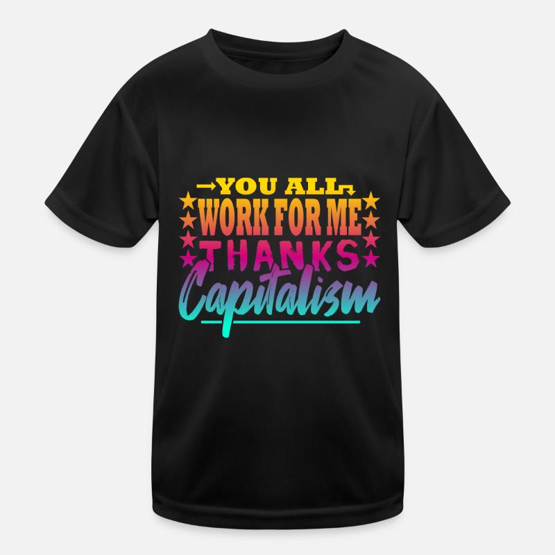 You all work for me - capitalist Kids Functional T-Shirt