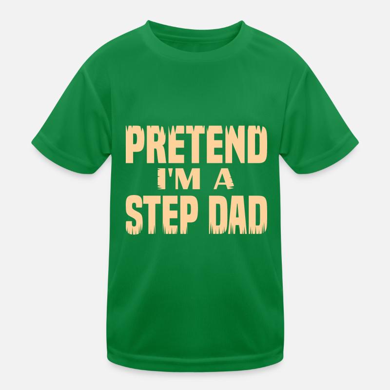 Pretend i'm a Step Dad Kids Functional T-Shirt