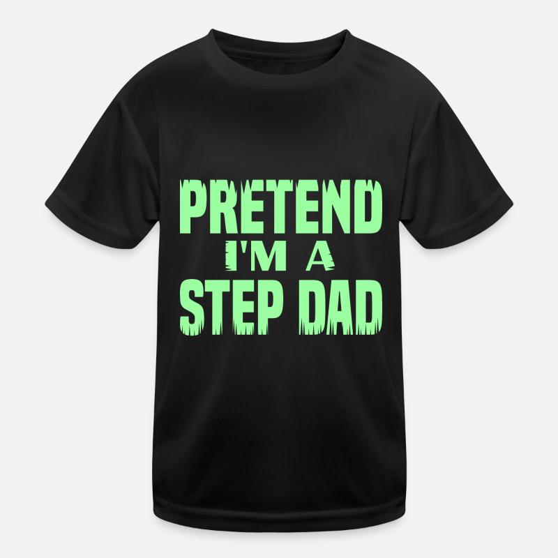 Pretend i'm a Step Dad Kids Functional T-Shirt