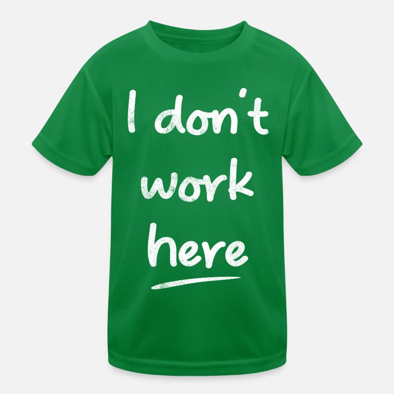 I Don't Work Here Funny Sayings Kids Functional T-Shirt