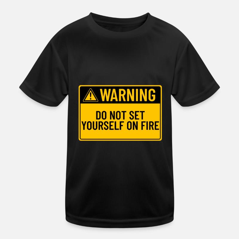 Warning: Do Not Set Yourself On Fire - Kids Functional T-Shirt - black
