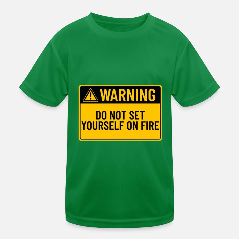 Warning: Do Not Set Yourself On Fire Kids Functional T-Shirt