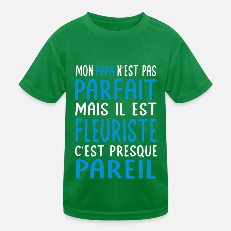 Mon papa n'est pas parfait - Fleuriste T-shirt sport Enfant
