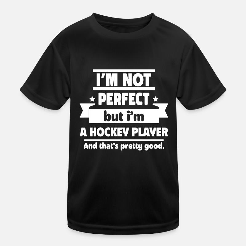 Nicht perfekt, aber ein Hockeyspieler, reicht Kinder Funktions-T-Shirt
