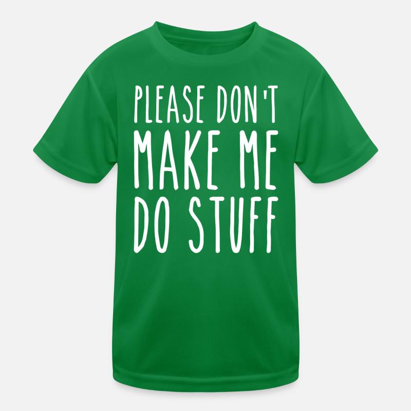 Bitte zwinge mich nicht, Dinge zu tun Kinder Funktions-T-Shirt