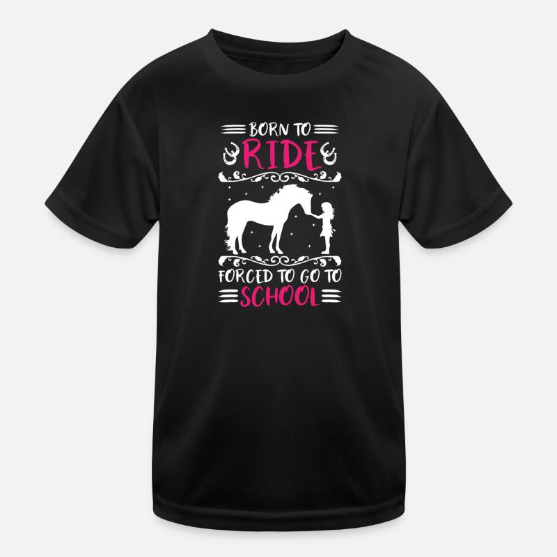 Fille de cheval née pour monter forcée d’aller à l’école T-shirt sport Enfant