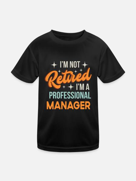 Je ne suis pas à la retraite Je suis un gestionnaire professionnel drôle - T-shirt sport Enfant - noir - Devant