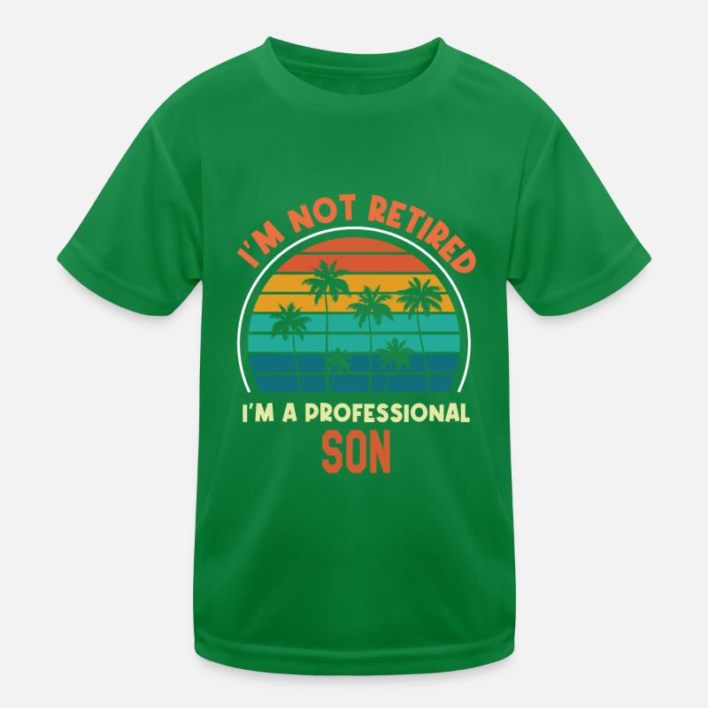 I'm Not Retired I'm S Professional Son Funny Gift Kids Functional T-Shirt