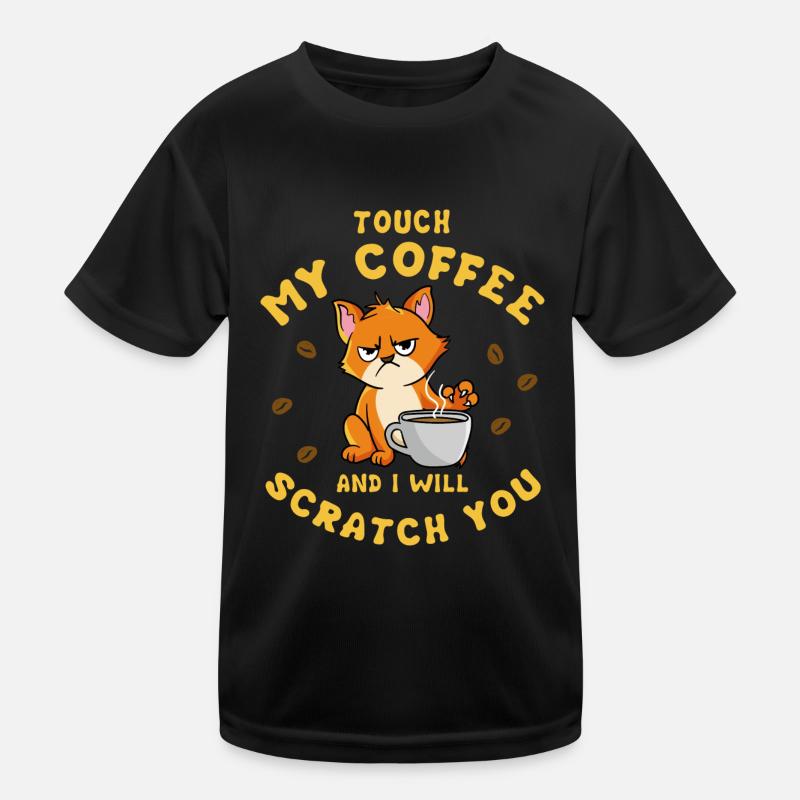 Touch my coffee and I will scratch you Kinder Funktions-T-Shirt