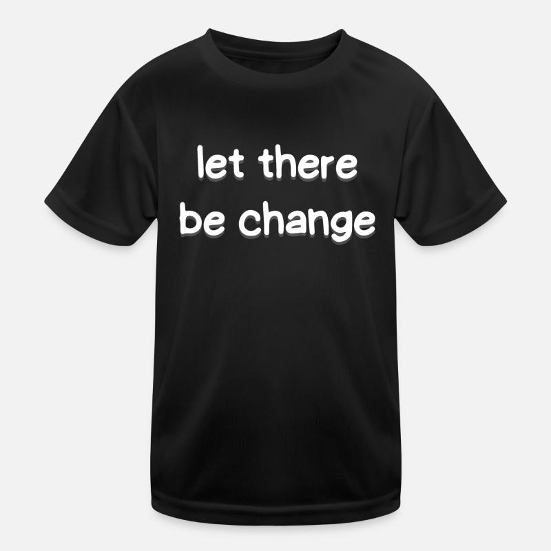 Let There Be Change Kids Functional T-Shirt