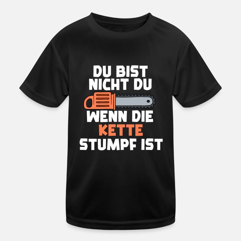 Du Bist Nicht Du Wenn Die Kette Stumpf Ist Kinder Funktions-T-Shirt