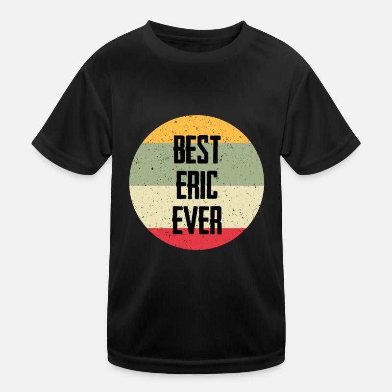 Best Eric Ever Kinder Funktions-T-Shirt