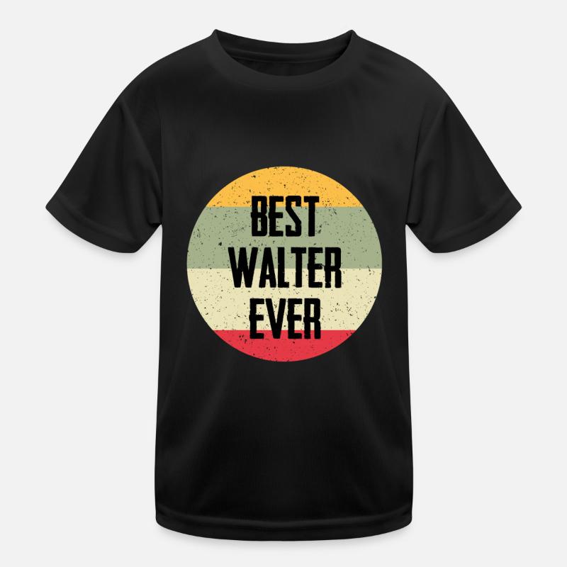 Best Walter Ever Kids Functional T-Shirt