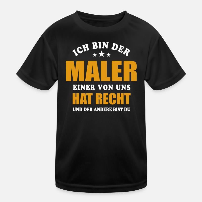 Ich bin der Maler - einer von uns hat Recht Kinder Funktions-T-Shirt