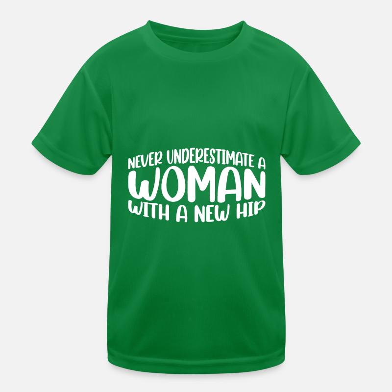 Never Underestimate A Woman With A New Hip 11 Kids Functional T-Shirt