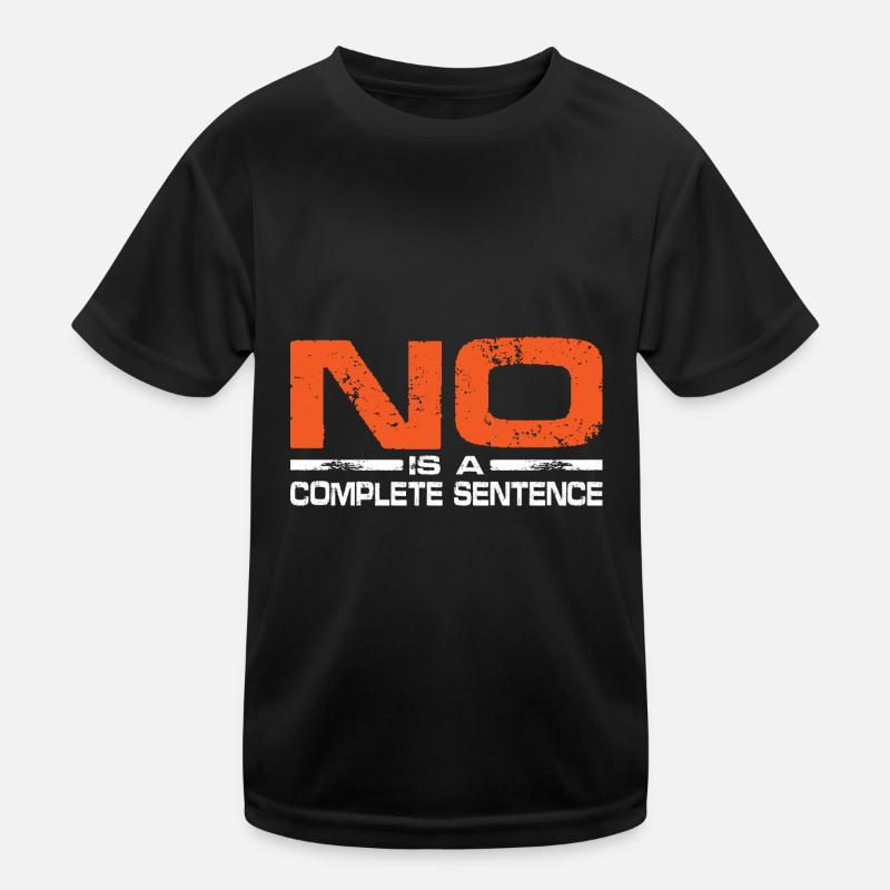 No Is A Complete Sentence 21 Kids Functional T-Shirt