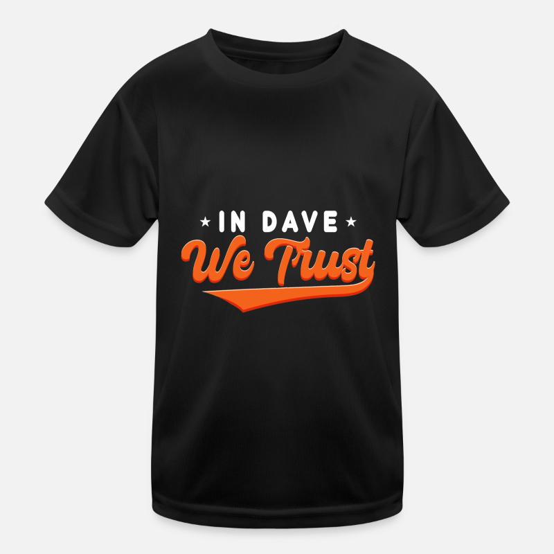Auf Dave vertrauen wir Kinder Funktions-T-Shirt
