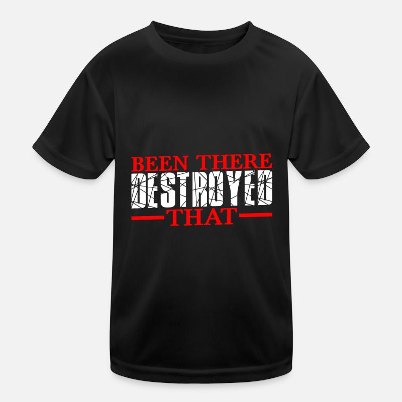 Been There Destroyed That 13 Kinder Funktions-T-Shirt