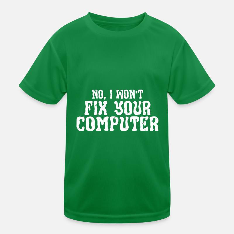 No, I Won't Fix Your Computer 13 Kinder Funktions-T-Shirt