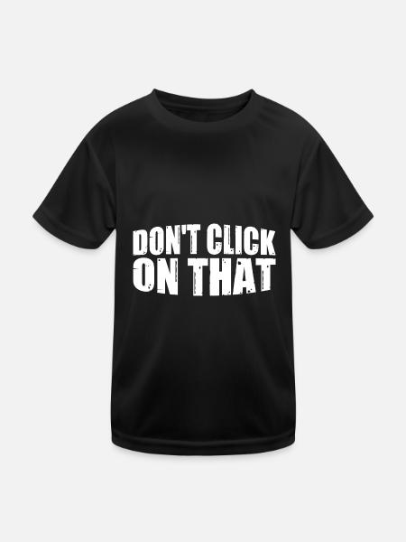 Don't Click On That 8 - Kinder Funktions-T-Shirt - Schwarz - Vorne