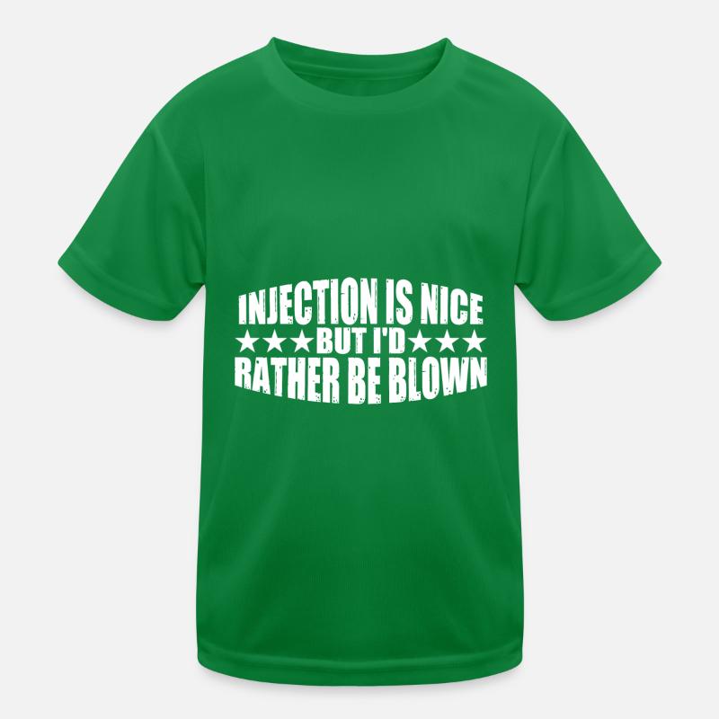 Injection Is Nice But I'd Rather Be Blown 8 Kids Functional T-Shirt