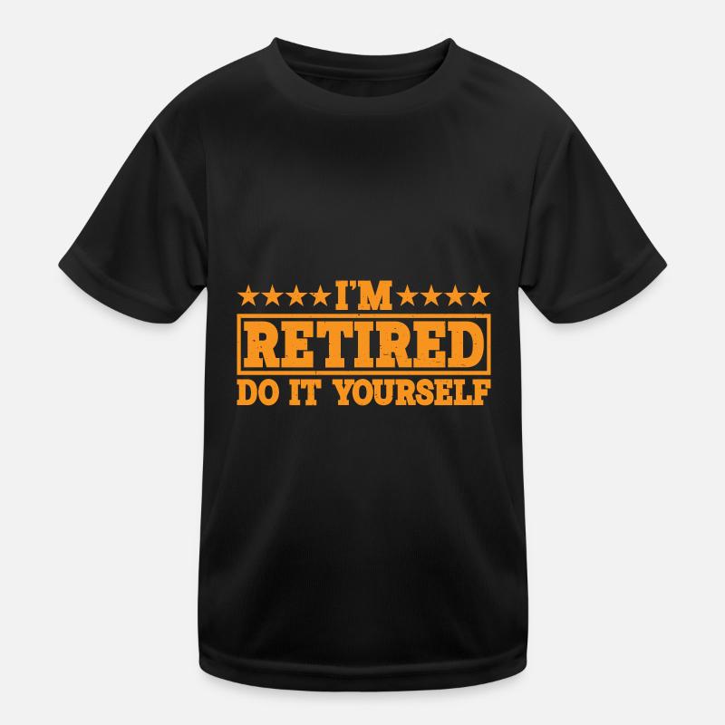 Je suis à la retraite, faites-le vous-même 8 T-shirt sport Enfant