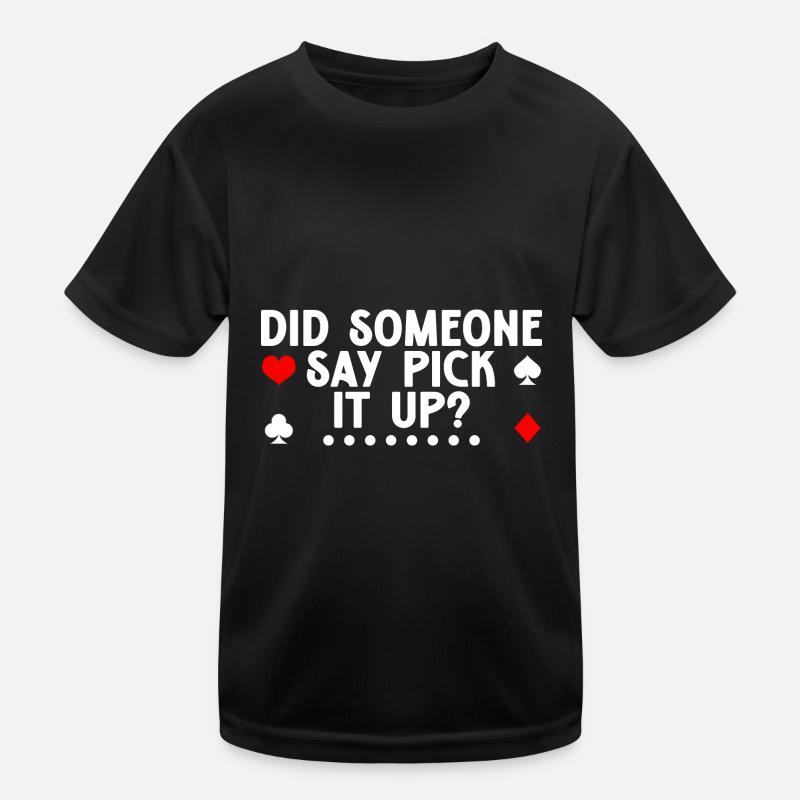 Did Someone Say Pick It Up 4 Kinder Funktions-T-Shirt