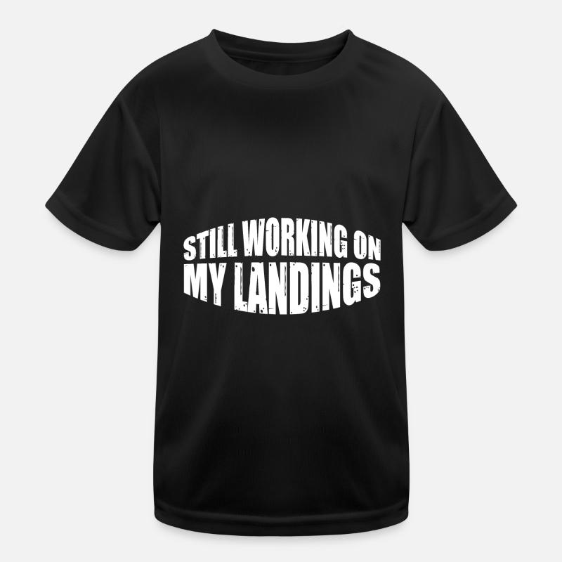 Still Working On My Landings 7 Kids Functional T-Shirt