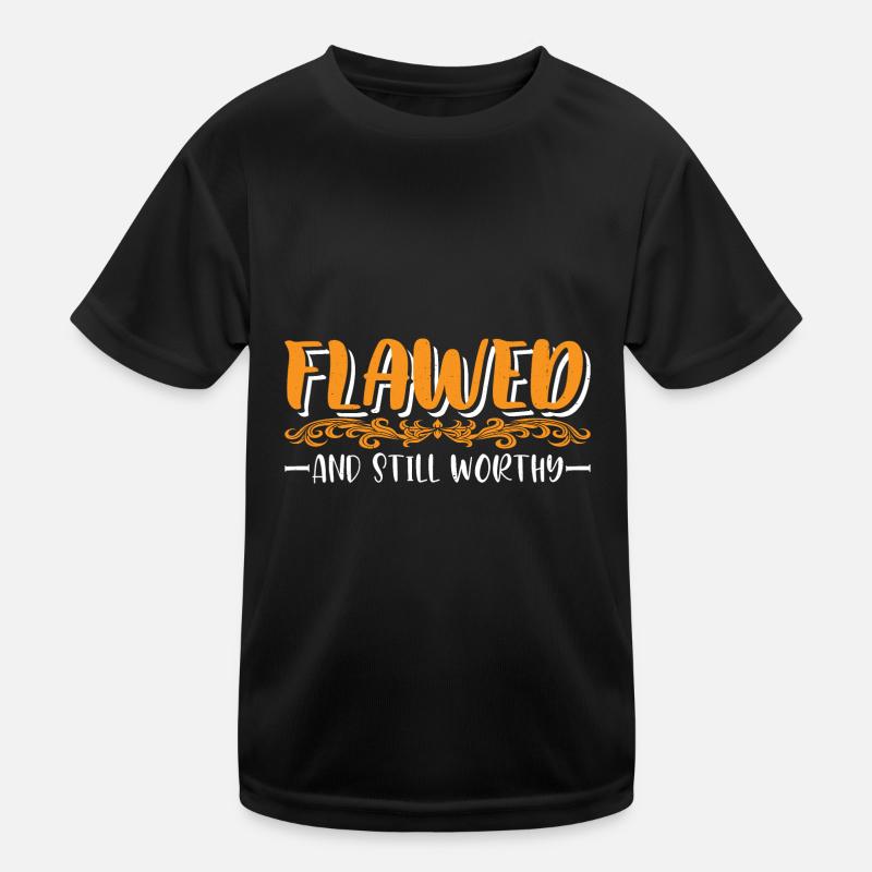 Flawed And Still Worthy 7 Kids Functional T-Shirt