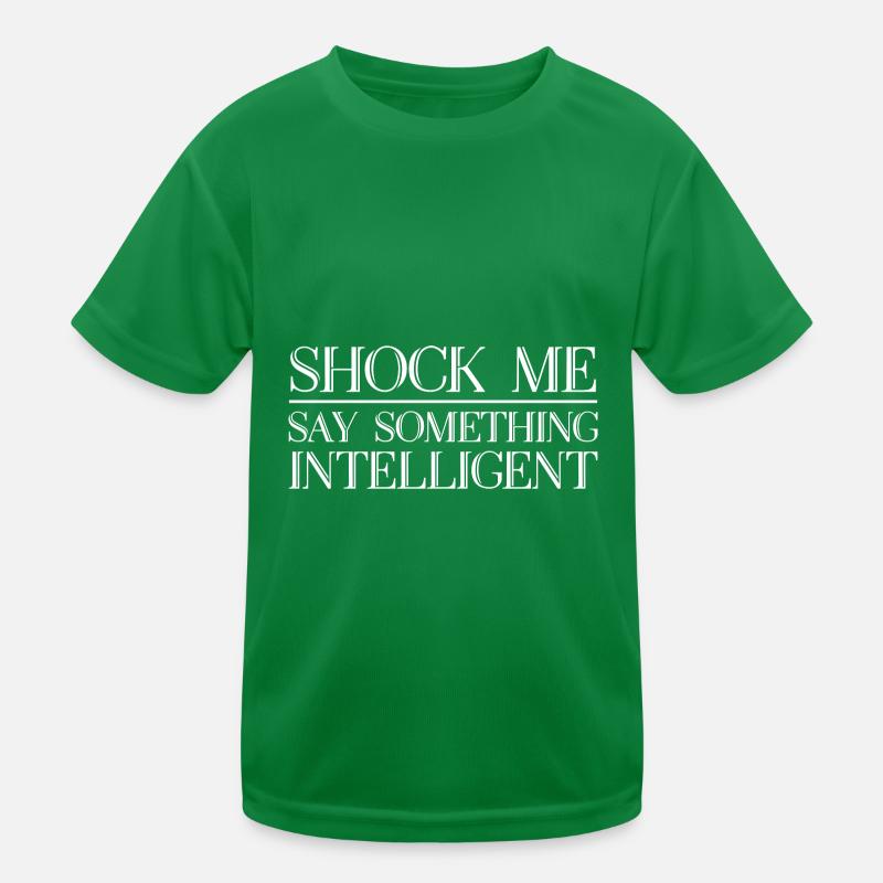 Shock Me, Say Something Intelligent Kids Functional T-Shirt