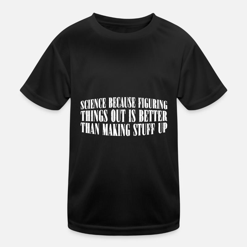 Figuring Thing Out Is Better Than Making Stuff Up7 - Kinder Funktions-T-Shirt - Schwarz