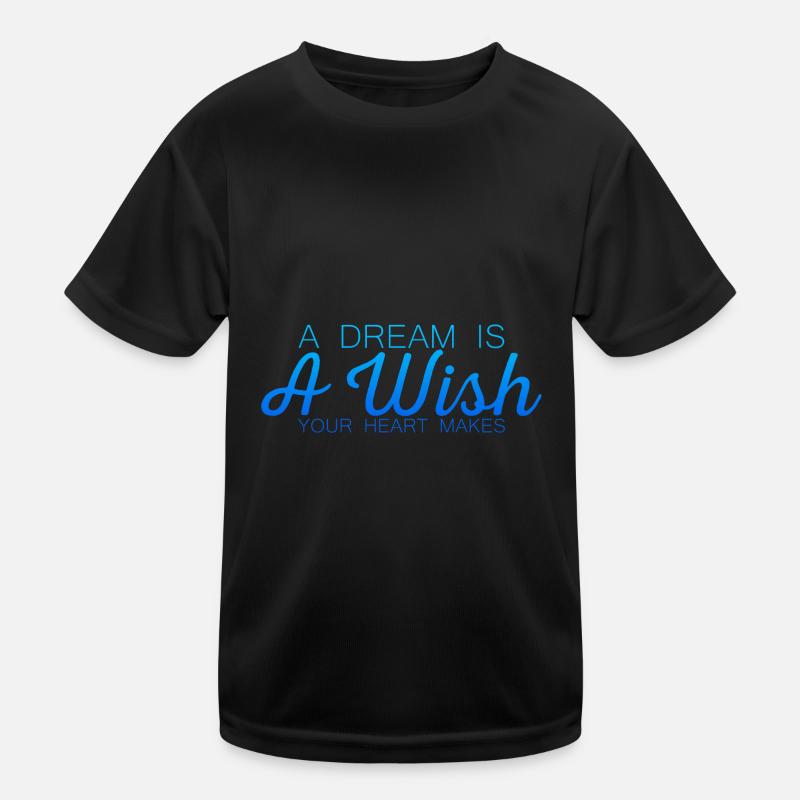 A Dream Is A Wish Your Heart Makes 7 Kinder Funktions-T-Shirt