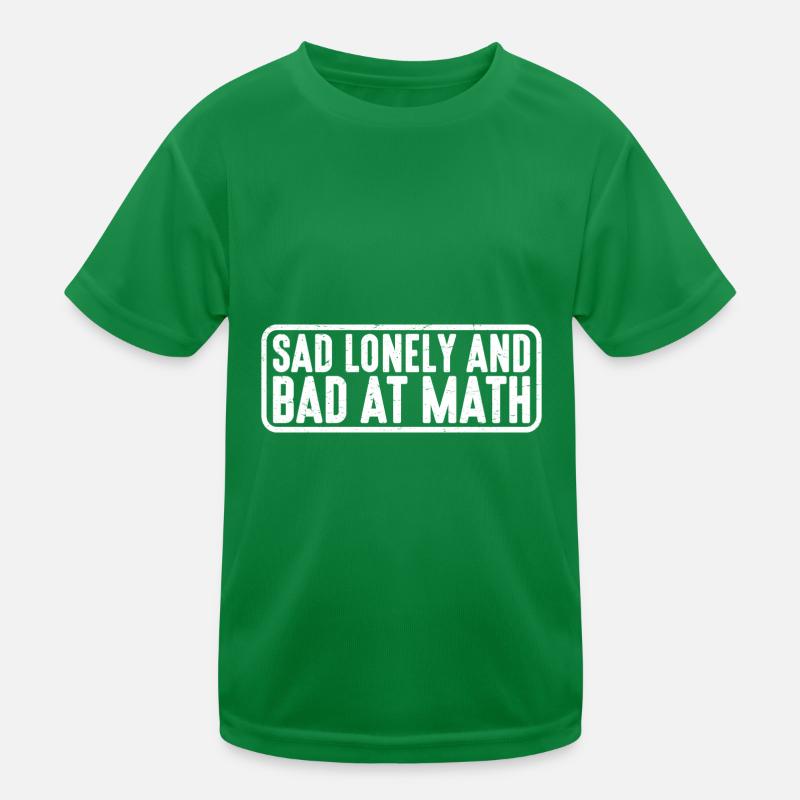 Sad Lonely And Bad At Math 4 Kids Functional T-Shirt