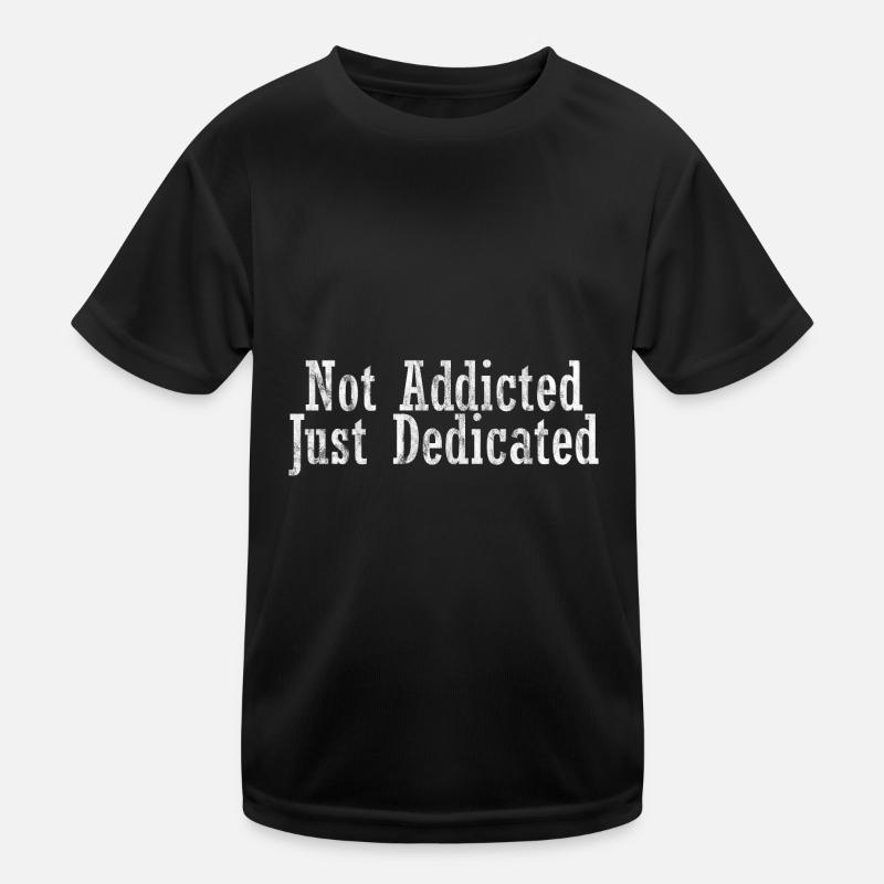 Not Addicted Just Dedicated 3 Kids Functional T-Shirt