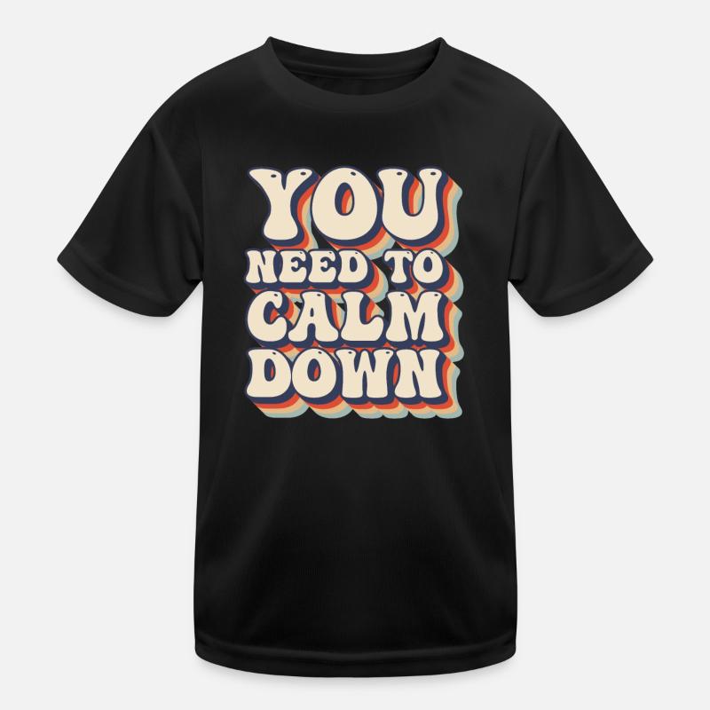 You Need to Calm Down Kids Functional T-Shirt