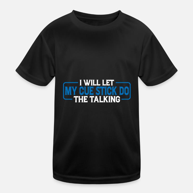 I Will Let My Cue Stick Do The Talking 4 Kinder Funktions-T-Shirt
