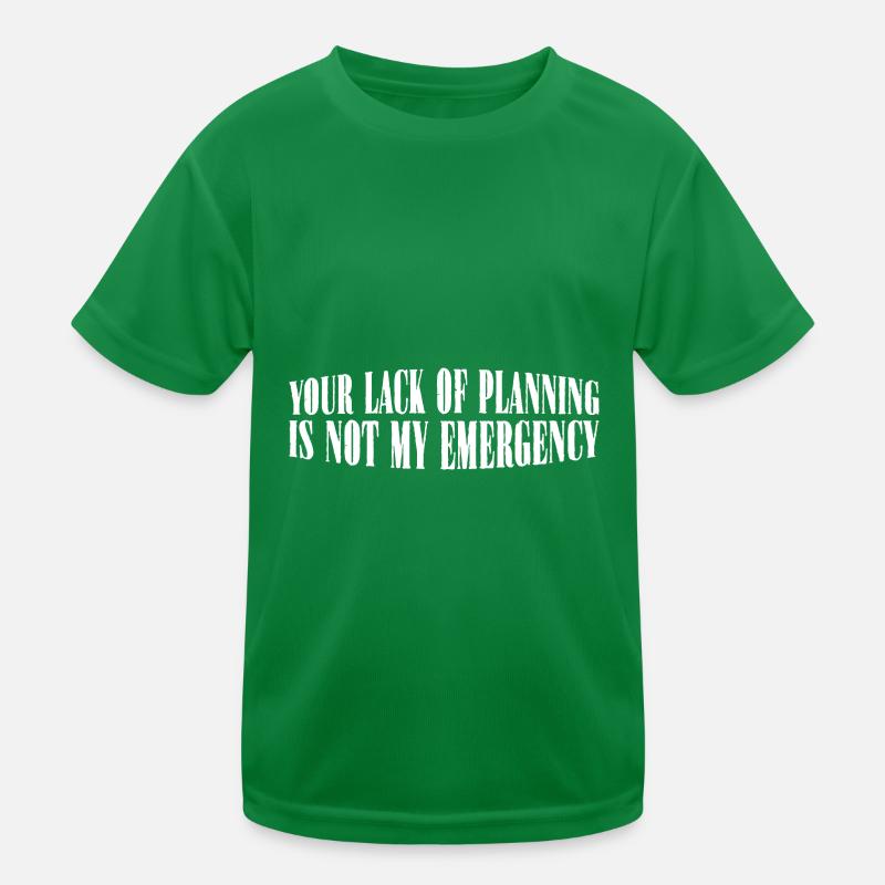 Votre manque de planification n’est pas mon urgence 28 T-shirt sport Enfant