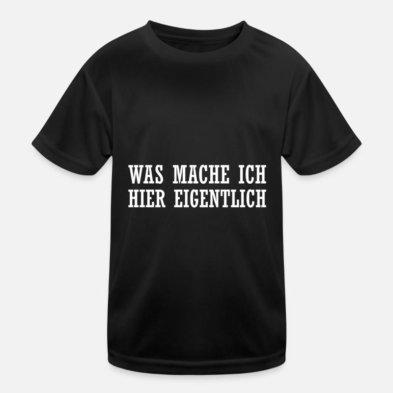 Was mache ich hier eigentlich? Kinder Funktions-T-Shirt