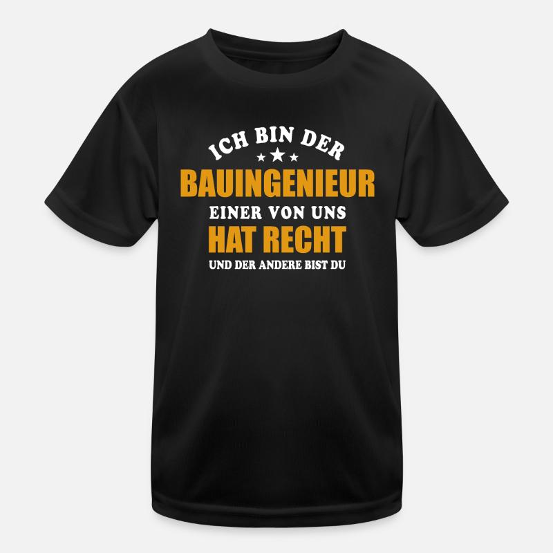 Ich bin der Bauingenieur - einer von uns hat Recht Kinder Funktions-T-Shirt