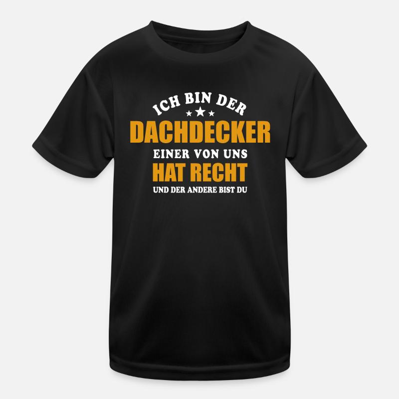 Ich bin der Dachdecker - einer von uns hat Recht - Kinder Funktions-T-Shirt - Schwarz