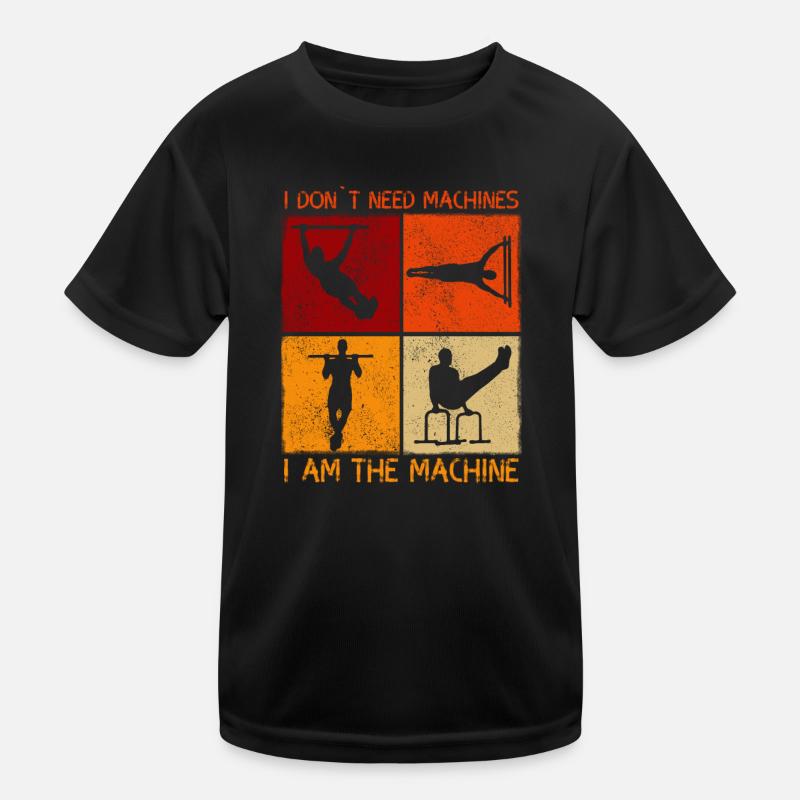 I Dont Need Machines Calisthenics Kids Functional T-Shirt