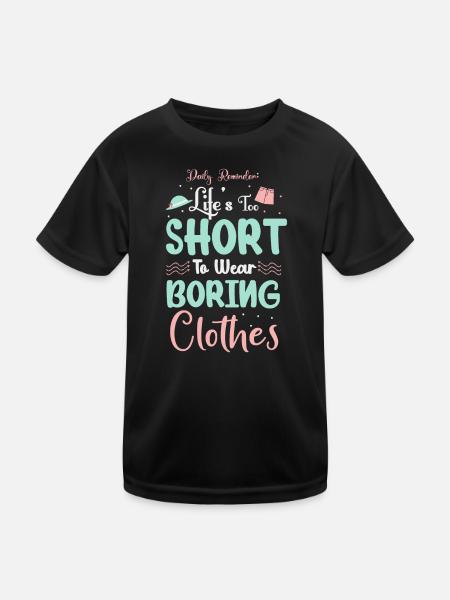 La vie est trop courte pour porter des vêtements ennuyeux - T-shirt sport Enfant - noir - Devant